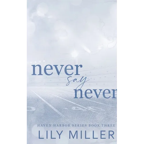 Never Say Never: A small town frienemies to lovers, spicy romance