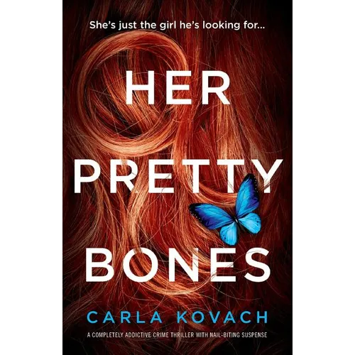 Her Pretty Bones: A completely addictive crime thriller with nail-biting suspense