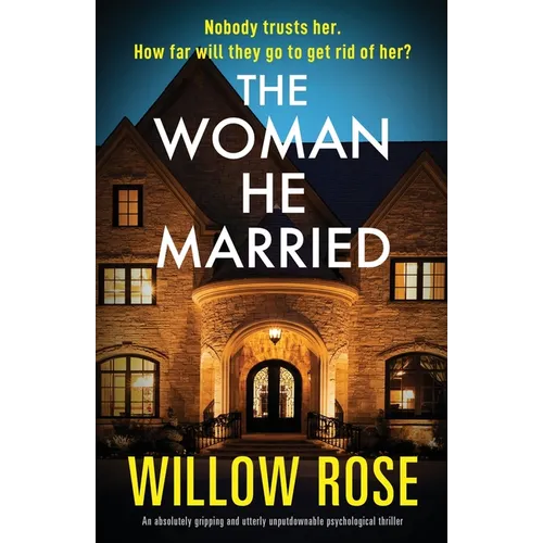 The Woman He Married: An absolutely gripping and utterly unputdownable psychological thriller
