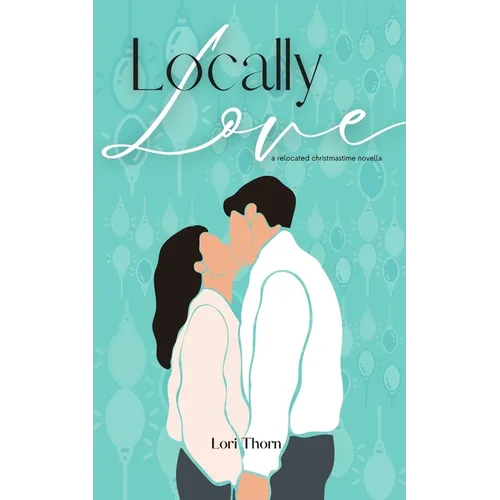 Locally Love: A relocated Christmastime novella