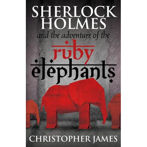 Sherlock Holmes and The Adventure of the Ruby Elephants