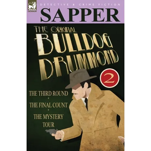 The Original Bulldog Drummond: 2-The Third Round, the Final Count & the Mystery Tour