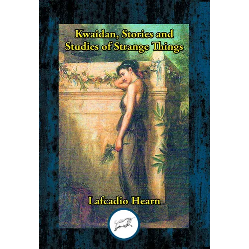 Kwaidan, Stories and Studies of Strange Things