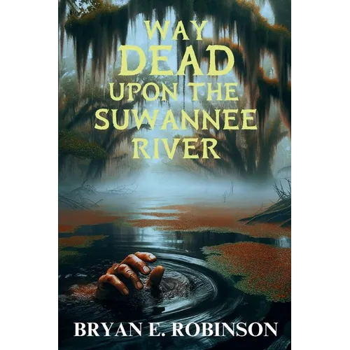 Way DEAD Upon the Suwannee River: An Einstein Brad Pope Mystery