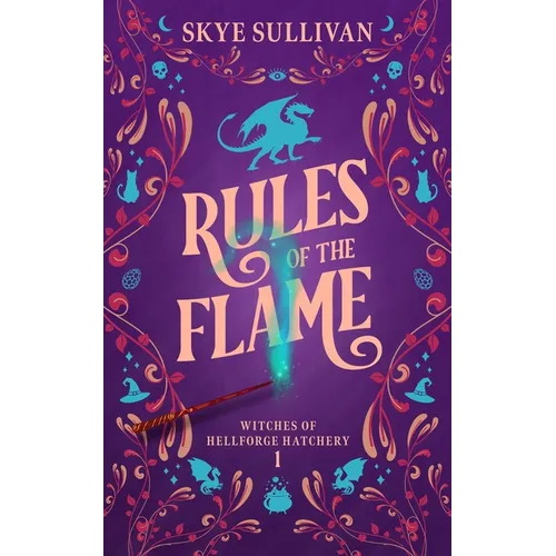 Rules of the Flame: A Paranormal Cozy Mystery (Witches of Hellforge Hatchery Book 1)