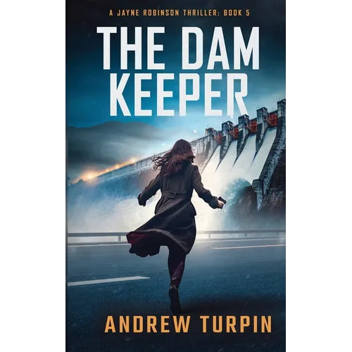 The Dam Keeper: A Jayne Robinson Thriller, Book 5