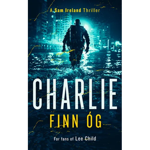 Charlie: A Gritty Irish Vigilante Thriller of Revenge, Family, and Justice