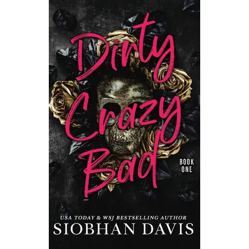 Dirty Crazy Bad (Hardcover): Dirty Crazy Bad Duet Book 1