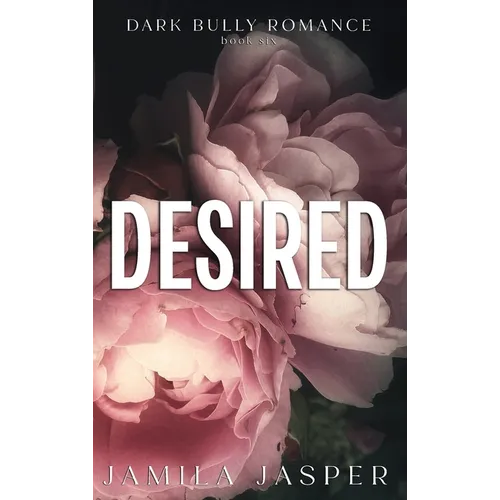 Desired: Dark BWWM Bully Romance
