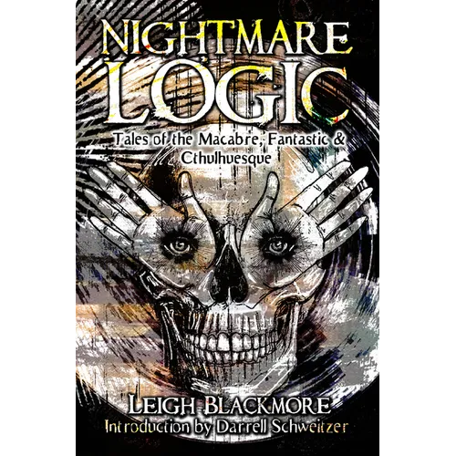 Nightmare Logic: Tales of the Macabre, Fantastic and Cthulhuesque
