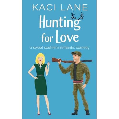 Hunting for Love: A Sweet Southern Romantic Comedy