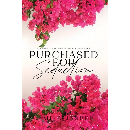 Purchased For Seduction: Dark BWWM Greek Mafia Romance