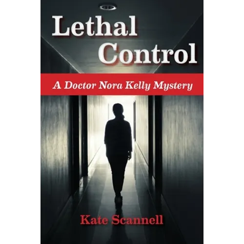 Lethal Control: A Doctor Nora Kelly Mystery