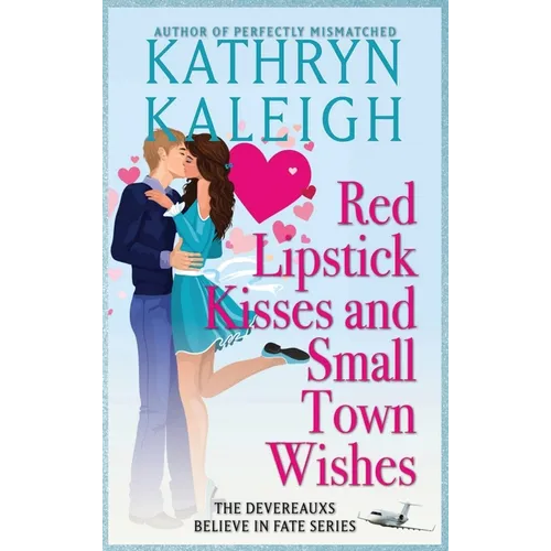 Red Lipstick Kisses and Small Town Wishes
