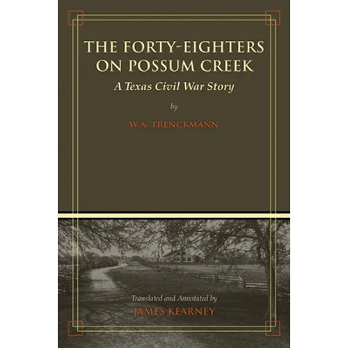 The Forty-Eighters of Possum Creek: A Texas Civil War Story