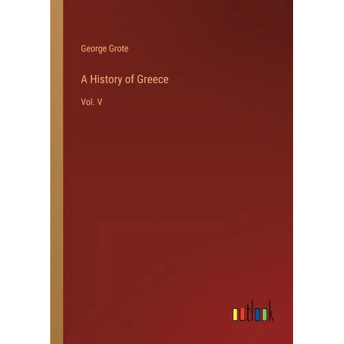 A History of Greece: Vol. V