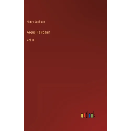 Argus Fairbairn: Vol. II