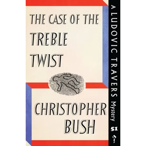 The Case of the Treble Twist: A Ludovic Travers Mystery
