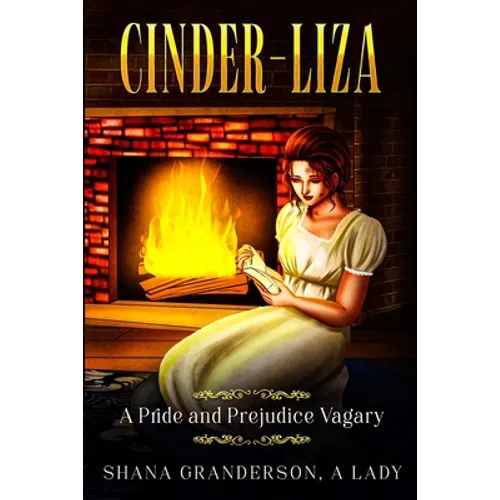 Cinder-Liza: A Pride and Prejudice Vagary