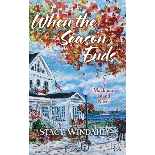 When the Season Ends: A Mackinac Island Novel