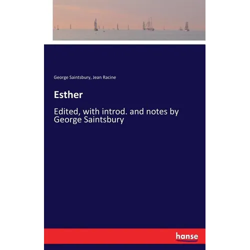 Esther: Edited, with introd. and notes by George Saintsbury