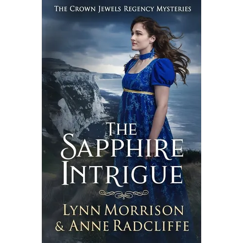 The Sapphire Intrigue: A Crown Jewels Regency Mystery