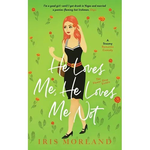 He Loves Me, He Loves Me Not: A Steamy Romantic Comedy