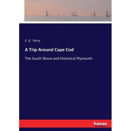 A Trip Around Cape Cod: The South Shore and Historical Plymouth