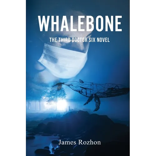 Whalebone: The Third Doctor Six Novel