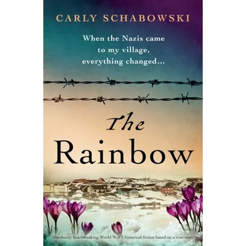 The Rainbow: Absolutely heartbreaking World War 2 historical fiction based on a true story