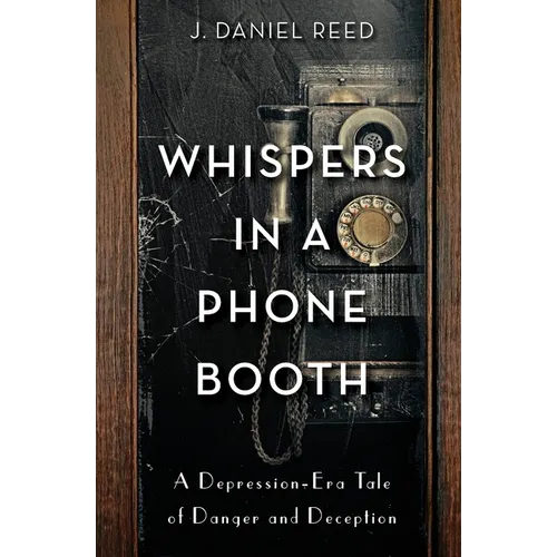 Whispers in a Phone Booth: A Depression-Era Tale of Danger and Deception