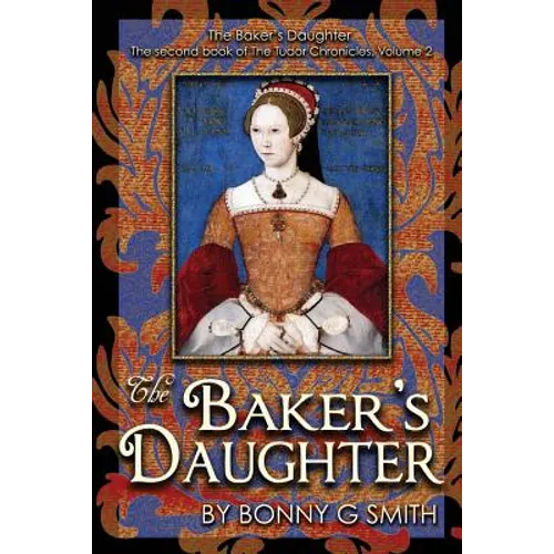 The Baker's Daughter, Volume 2: The second book of the Tudor Chronicles