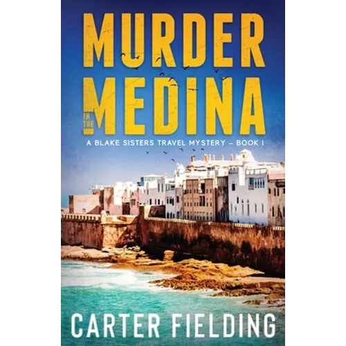 Murder in the Medina: A Blake Sisters Travel Mystery