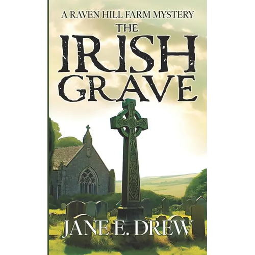 The Irish Grave: A Raven Hill Farm Mystery
