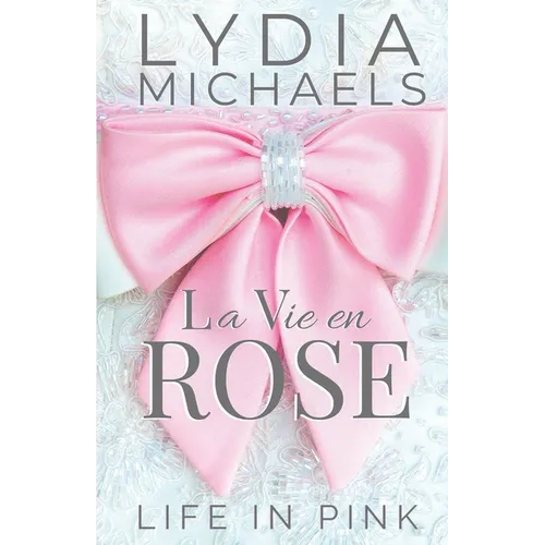 La Vie en Rose: Life in Pink
