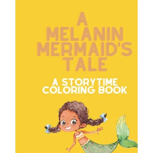 A Melanin Mermaid's Tale: A Storytime Coloring Book