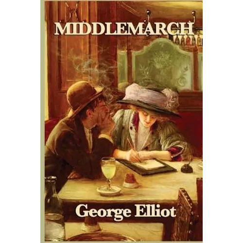 Middlemarch: A Victorian Classic of Provincial Life, Marriage, and Moral Ambition