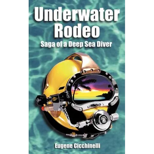 Underwater Rodeo: Saga of a Deep Sea Diver