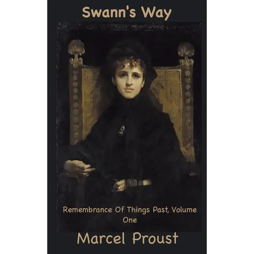 Swann's Way: Remembrance of Things Past, Volume One