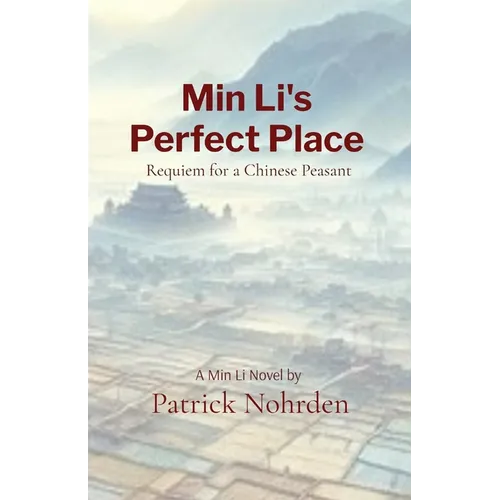 Min Li's Perfect Place: Requiem for a Chinese Peasent