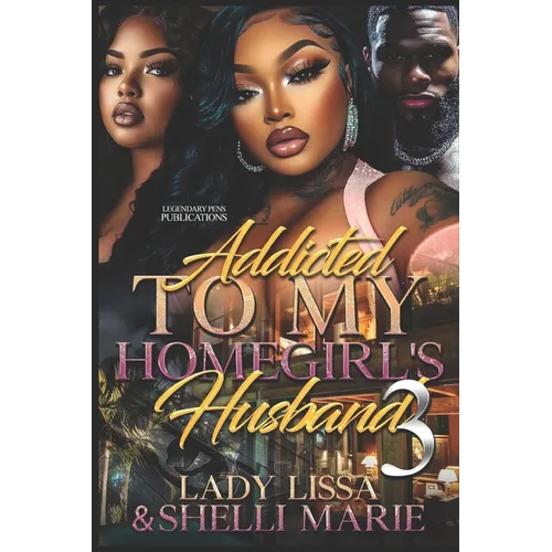 Addicted to My Homegirl's Husband 3
