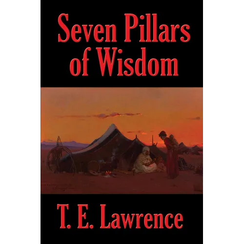 Seven Pillars of Wisdom: A Rediscovered Book