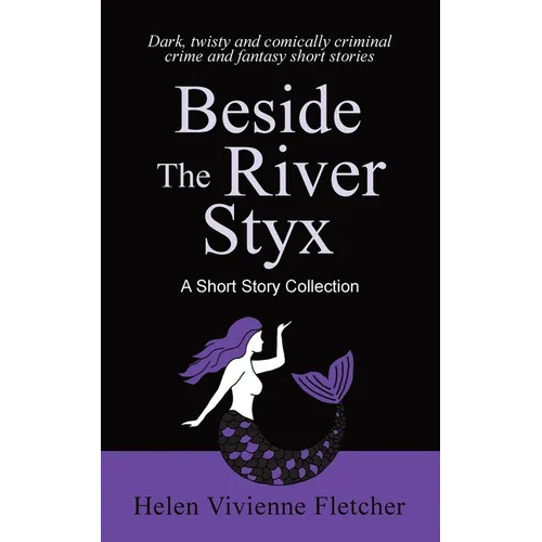 Beside the River Styx: A Short Story Collection
