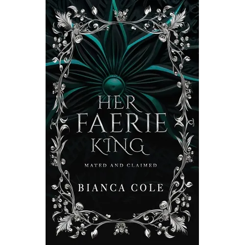 Her Faerie King: A Faerie Royalty Paranormal Romance