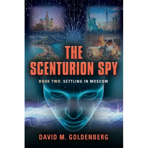 The Scenturion Spy: Book Two - Settling in Moscow