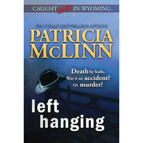 Left Hanging (Caught Dead In Wyoming, Book 2)