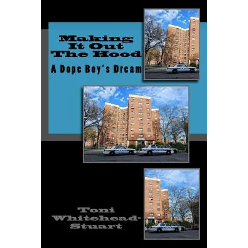 Making It Out The Hood: A Dope Boy's Dream