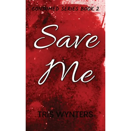 Save Me: Consumed Series Book 2