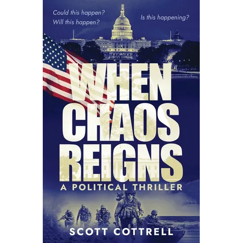When Chaos Reigns: A Political Thriller