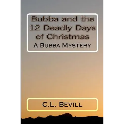 Bubba and the 12 Deadly Days of Christmas: A Bubba Mystery
